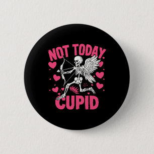 Nicht heute Cupid Lustiger Cupid Skelett Anti Vale Button