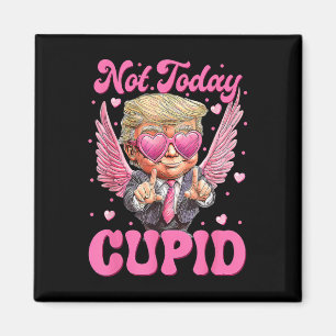Nicht heute Cupid Trump ist mein Valentinstag Magnet