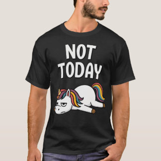Nicht heute Einhorn Lustig T-Shirt