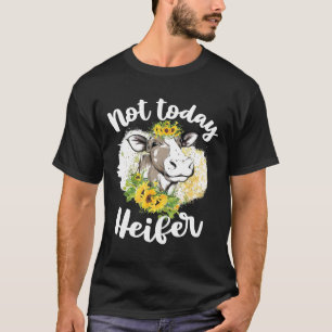 Nicht heute Färse Für Frauen Kuh Rinder Bauer T-Shirt