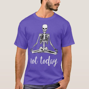 Nicht heute Funny Sarcasm Sarcastic Skelett Yoga P T-Shirt