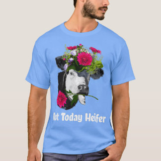 Nicht heute Heifer T-Shirt