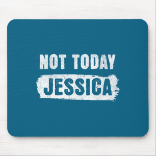 Nicht heute Jessica Mousepad