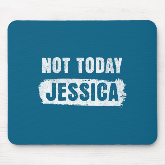 Nicht heute Jessica  Mousepad (Vorne)