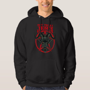 Nicht heute Jesus Baphomet Satan Ziege Satanic Sat Hoodie