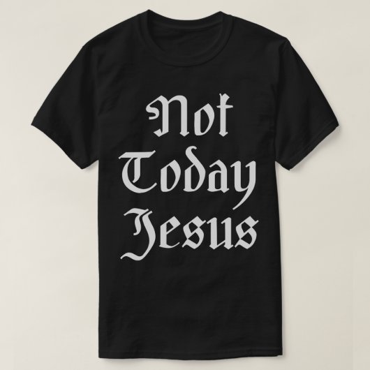 Nicht heute Jesus T-Shirt (Design vorne)