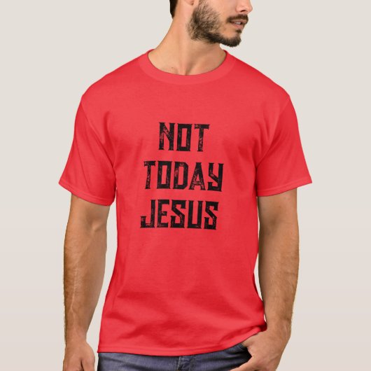 NICHT HEUTE JESUS TSHIRT (Vorderseite)