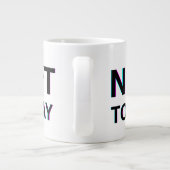 nicht heute Jumbo-Tasse (Rückseite)
