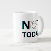 nicht heute Jumbo-Tasse (Vorderseite Rechts)