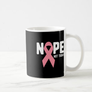 Nicht heute kämpfen und überleben rosafarbene Kreb Kaffeetasse