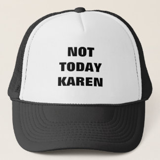 Nicht heute Karen Truckerkappe