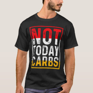 Nicht heute Ketosis mit Kohlenstoff, die die Autop T-Shirt