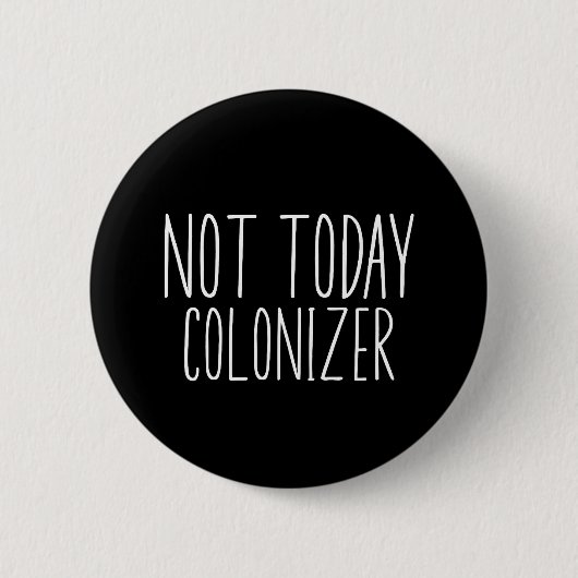 NICHT HEUTE KOLONISATOR Lustig Retro  Button (Vorderseite)