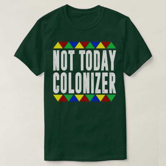 Nicht heute Kolonizer T-Shirt (Design vorne)