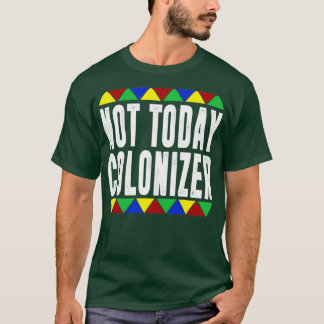 Nicht heute Kolonizer T-Shirt