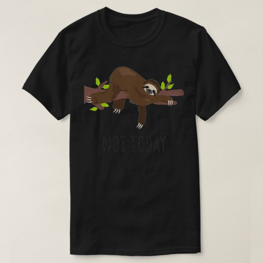 Nicht heute Lazy Sloth Weekend nicht Gefühl es lus T-Shirt (Design vorne)