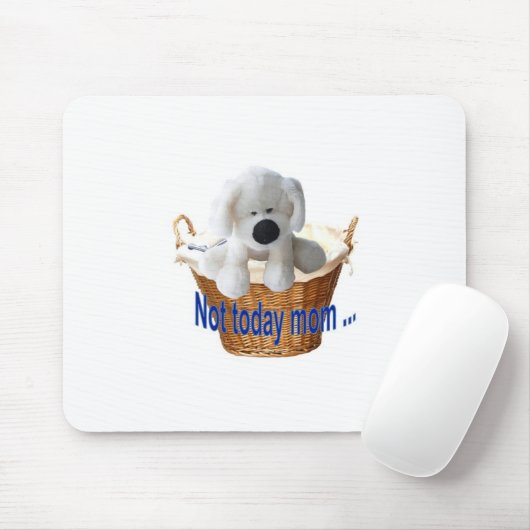 Nicht heute Mama Mousepad (Mit Mouse)