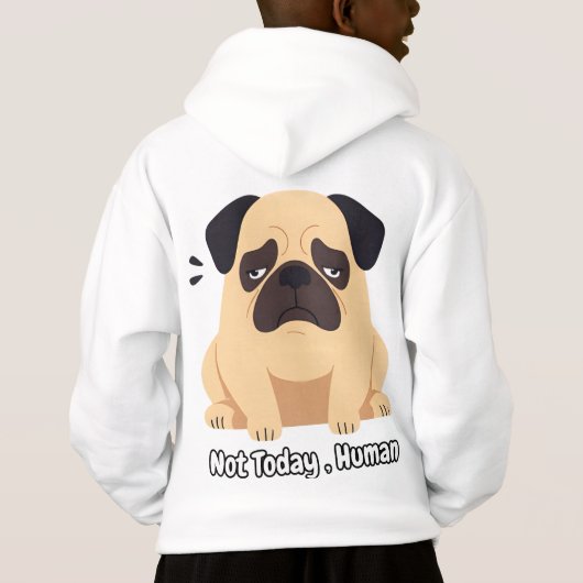 Nicht heute Mensch - Funny Mops Meme T-Shirt Hoodie (Rückseite)