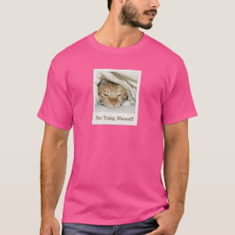 Nicht heute, Mensch - Katzenmeme T-Shirt