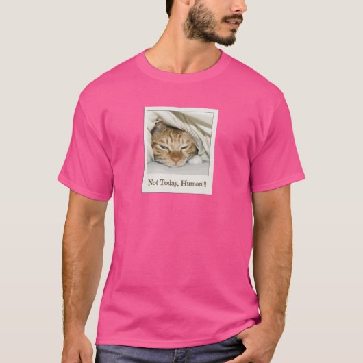 Nicht heute, Mensch - Katzenmeme T-Shirt (Vorderseite)