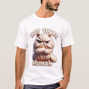 Nicht heute menschlicher Funny Grumpy Cat T - Shir T-Shirt