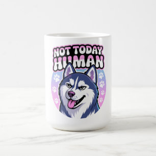 Nicht heute menschlicher Funny Husky Sassy Hund At Kaffeetasse