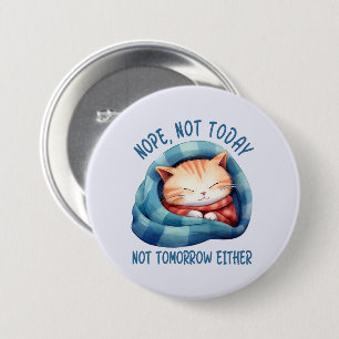 Nicht heute, nicht morgen - eingeführt Cat Spaß Button