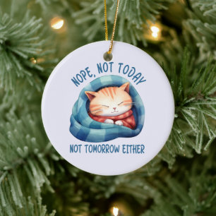 Nicht heute, nicht morgen - eingeführt Cat Spaß Keramik Ornament