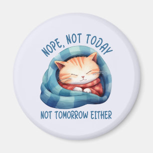 Nicht heute, nicht morgen - eingeführt Cat Spaß Magnet