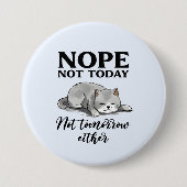 Nicht heute, nicht morgen - Schlaflose Katze Button (Vorderseite)