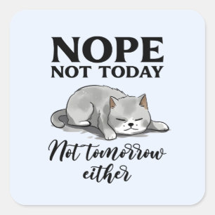 Nicht heute, nicht morgen - Schlaflose Katze Quadratischer Aufkleber