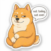 Nicht heute, niemals Hund Meme Aufkleber (Vorderseite)
