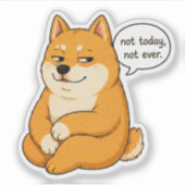 Nicht heute, niemals Hund Meme Aufkleber (Vorderseite)