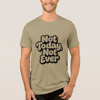 Nicht heute, niemals lustiger sarkastischer Graffi Tri-Blend Shirt