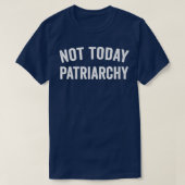 Nicht heute Patriarchat Funny Female Empowerment W T-Shirt (Design vorne)