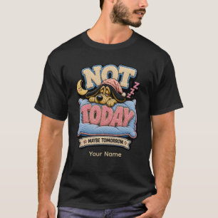 Nicht heute Personalisiertes lustiges sarkastische T-Shirt