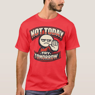 Nicht heute Retro-Stil Sarkasmus-Typografie-Illust T-Shirt