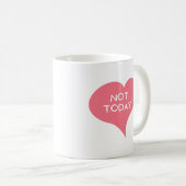 NICHT HEUTE rosa Liebe Herz Kaffeetasse (VorderseiteRechts)