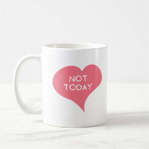 NICHT HEUTE rosa Liebe Herz Kaffeetasse