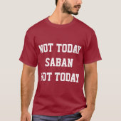 Nicht heute Saban T - Shirt (Vorderseite)