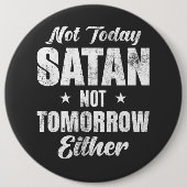 Nicht heute Satan auch nicht morgen Button (Vorderseite)