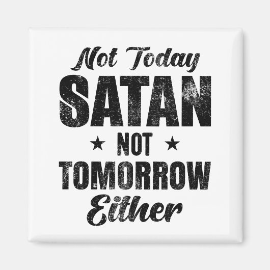 Nicht heute Satan auch nicht morgen Magnet (Vorne)
