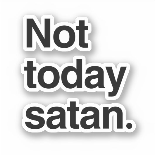 Nicht heute Satan Aufkleber (Vorderseite)