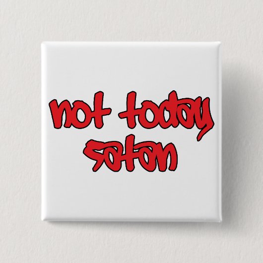 Nicht heute Satan Button (Vorderseite)