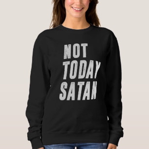 Nicht heute Satan Funny Christlich Spaß Satan Men  Sweatshirt
