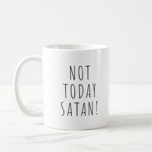 Nicht heute Satan! Funny Coffee Tee Tasse
