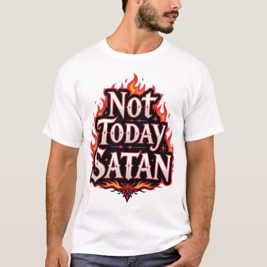 Nicht heute Satan - Funny Quote T - Shirt (Vorderseite)
