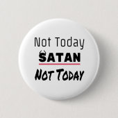 Nicht heute Satan Funny Sarcastic Button (Vorderseite)
