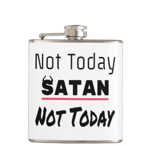 Nicht heute Satan Funny Sarcastic Flachmann