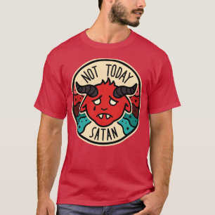 Nicht heute Satan Funny Sprichwort Christliche Lie T-Shirt